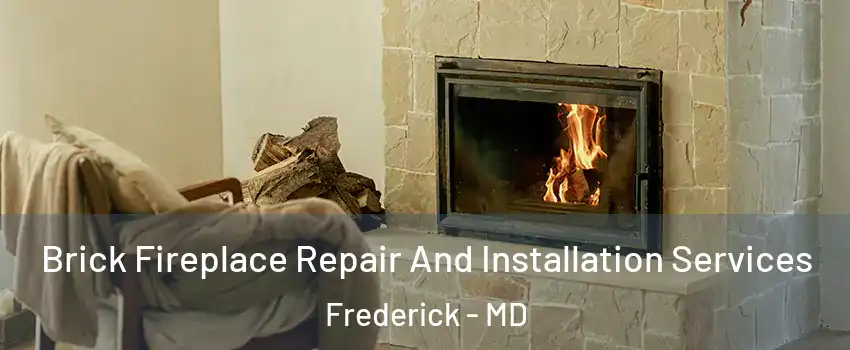  Brick Fireplace Repair And Installation Services Frederick - MD