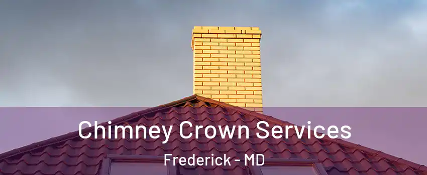 Chimney Crown Services Frederick - MD