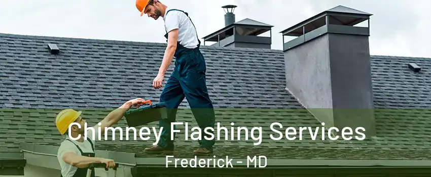 Chimney Flashing Services Frederick - MD
