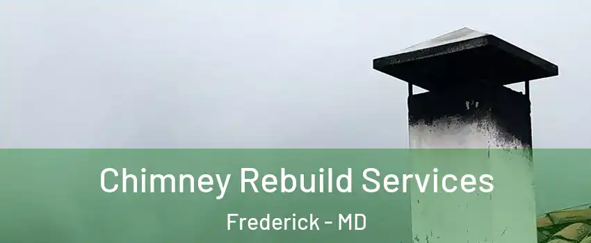  Chimney Rebuild Services Frederick - MD
