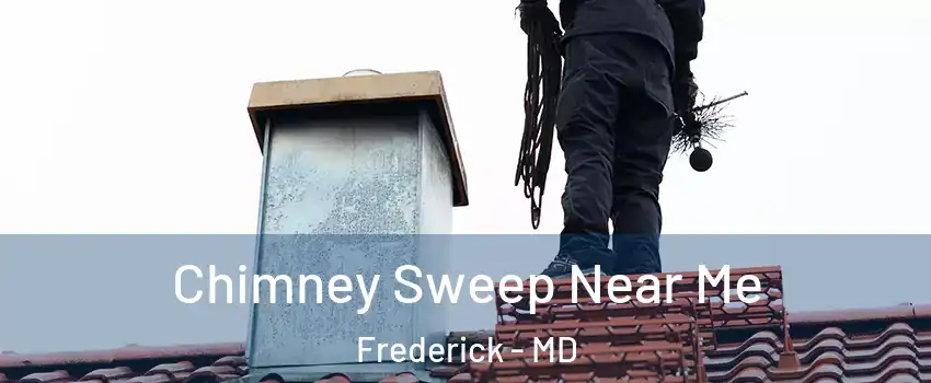  Chimney Sweep Near Me Frederick - MD