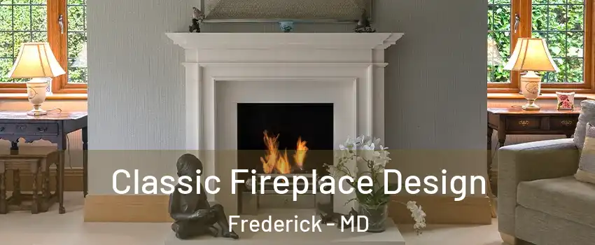  Classic Fireplace Design Frederick - MD