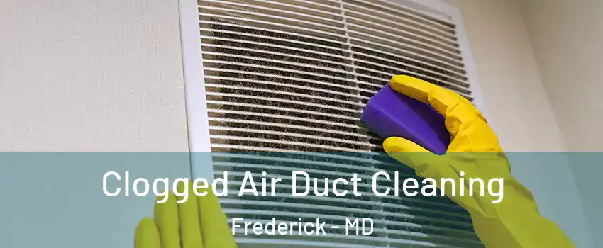  Clogged Air Duct Cleaning Frederick - MD