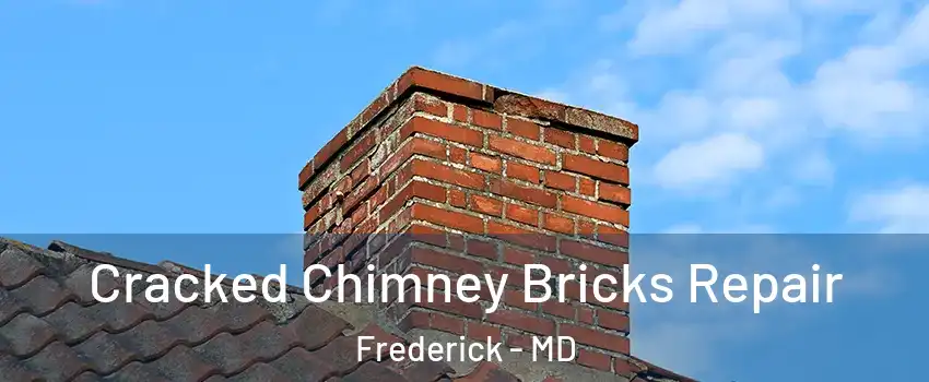  Cracked Chimney Bricks Repair Frederick - MD