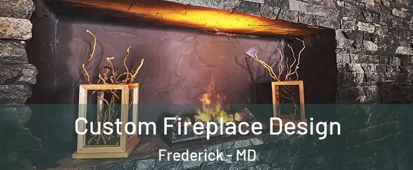  Custom Fireplace Design Frederick - MD