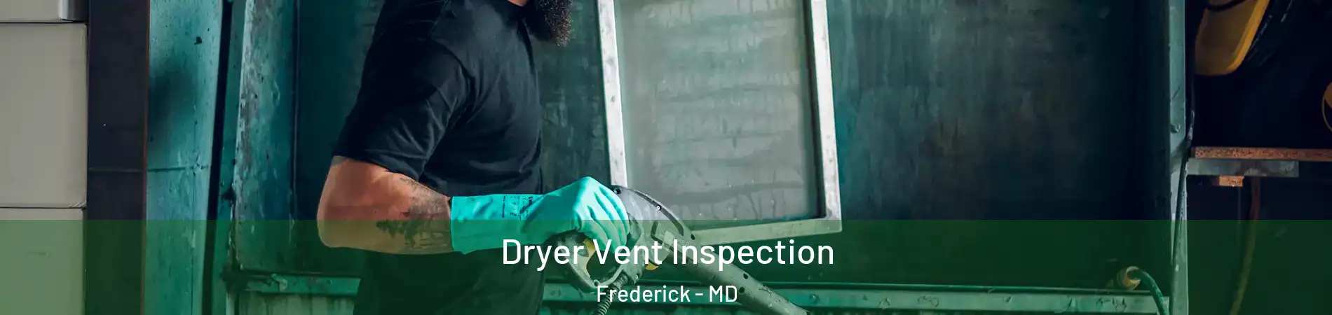  Dryer Vent Inspection Frederick - MD
