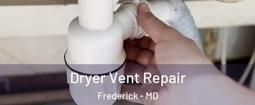  Dryer Vent Repair Frederick - MD