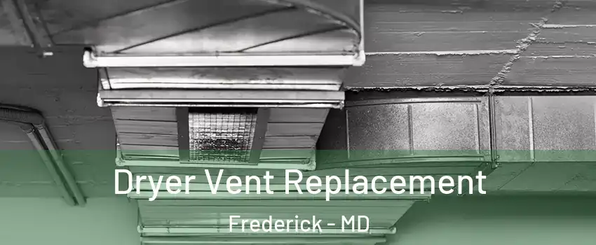  Dryer Vent Replacement Frederick - MD