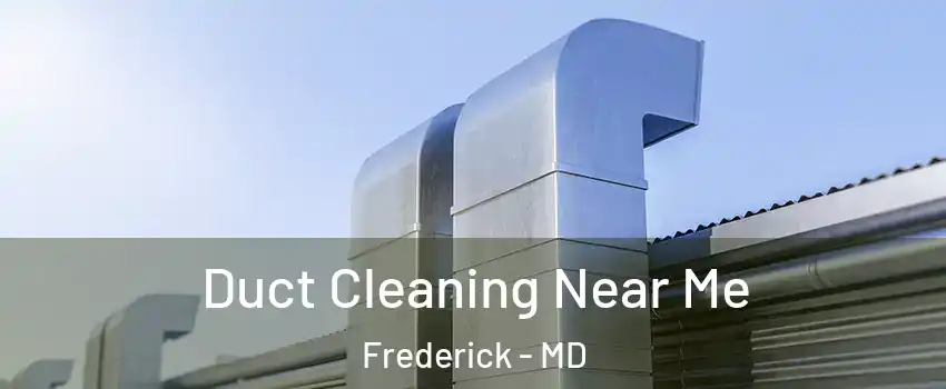  Duct Cleaning Near Me Frederick - MD