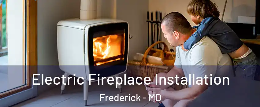  Electric Fireplace Installation Frederick - MD