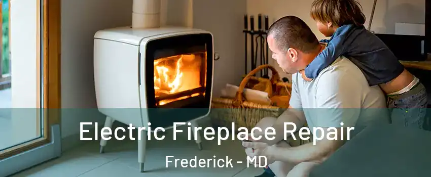  Electric Fireplace Repair Frederick - MD