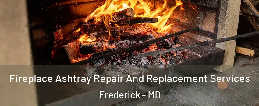  Fireplace Ashtray Repair And Replacement Services Frederick - MD