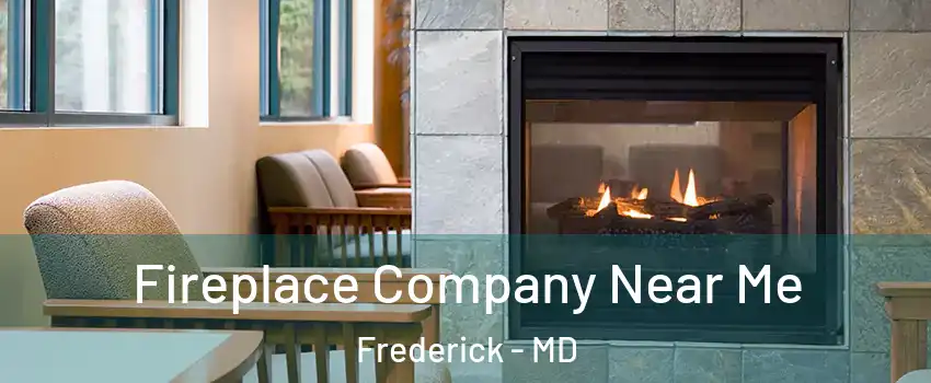  Fireplace Company Near Me Frederick - MD