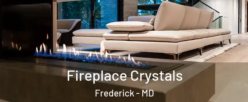  Fireplace Crystals Frederick - MD