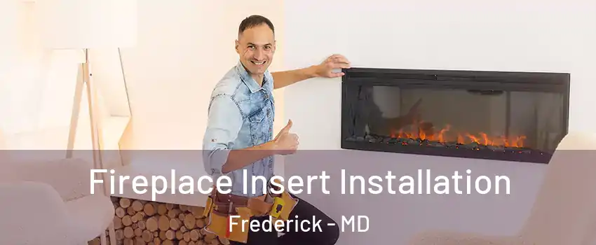 Fireplace Insert Installation Frederick - MD