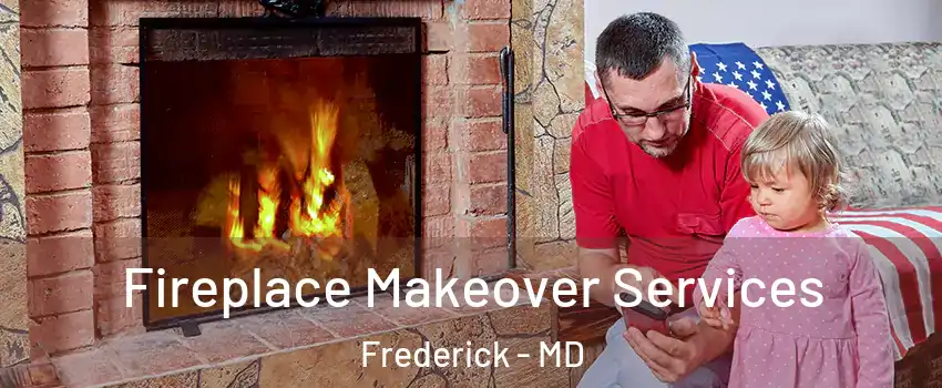  Fireplace Makeover Services Frederick - MD