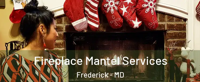  Fireplace Mantel Services Frederick - MD