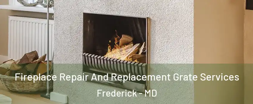  Fireplace Repair And Replacement Grate Services Frederick - MD