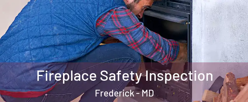  Fireplace Safety Inspection Frederick - MD