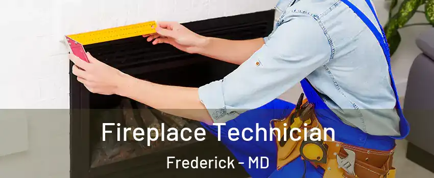 Fireplace Technician Frederick - MD