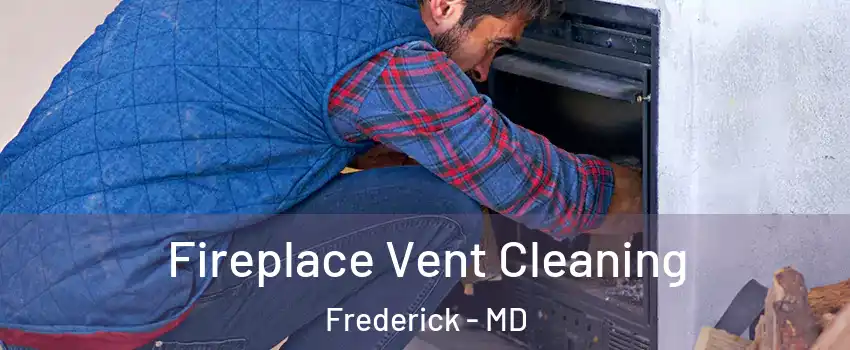  Fireplace Vent Cleaning Frederick - MD