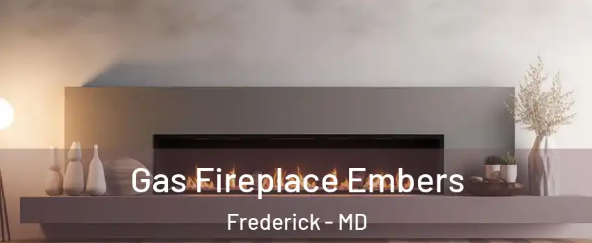  Gas Fireplace Embers Frederick - MD