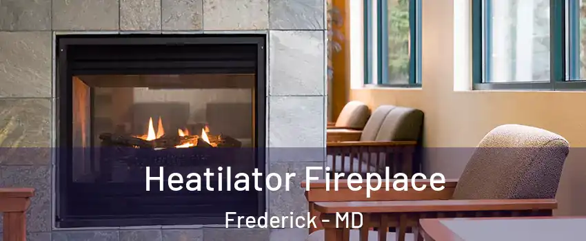  Heatilator Fireplace Frederick - MD