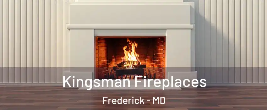  Kingsman Fireplaces Frederick - MD