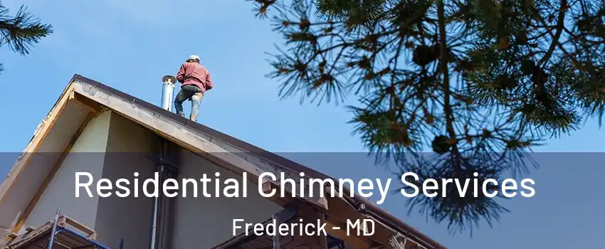  Residential Chimney Services Frederick - MD