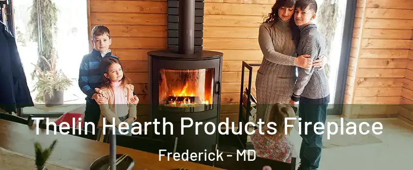  Thelin Hearth Products Fireplace Frederick - MD