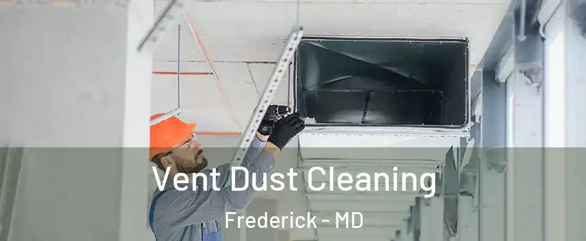  Vent Dust Cleaning Frederick - MD