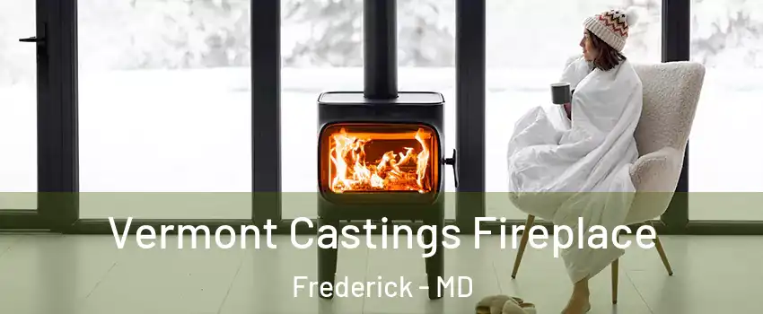  Vermont Castings Fireplace Frederick - MD