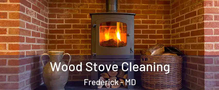  Wood Stove Cleaning Frederick - MD