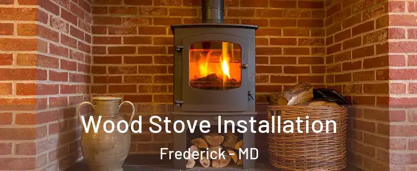  Wood Stove Installation Frederick - MD